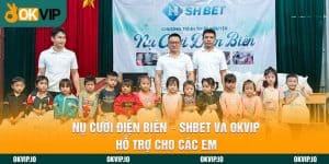 Nụ Cười Điện Biên - SHBET Và OKVIP Hỗ Trợ Cho Các Em